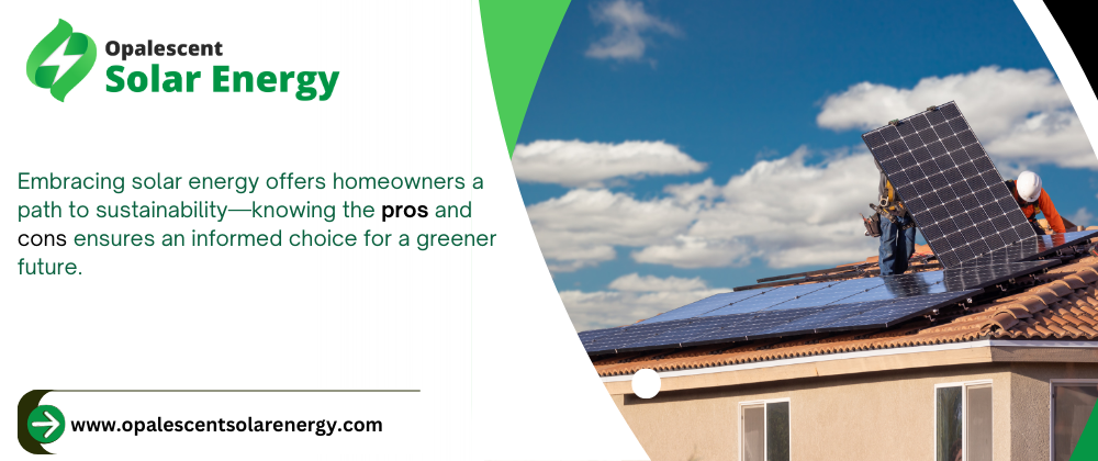 The Pros and Cons of Going Solar for Your Home 